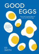 Good Eggs : Over 100 Cracking Ways to Cook and Elevate Eggs-9781837831388