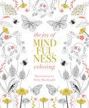 The Joy of Mindfulness Coloring : 50 Quotes and Designs to Help You Find Calm, Slow Down and Relax-9781837832149
