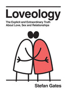 Loveology : The Explicit and Extraordinary Truth About Love, Sex & Relationships-9781837832194
