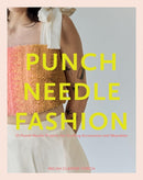 Punch Needle Fashion : 15 Punch Needle Projects for Crafting Accessories and Wearables-9781837832217