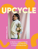 Upcycle : A Modern Maker's Guide to Sewing and Mending a Preloved Wardrobe-9781837832286