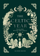 The Celtic Year : Folklore, Myths and Magic-9781837832866