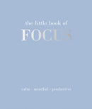 The Little Book of Focus : Calm. Mindful. Productive-9781837832880