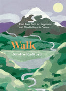 Walk : Find Your Path to Happiness and Mindfulness in Nature-9781837833214