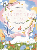 Mindfulness Year : How to Thrive in Every Season-9781837833375