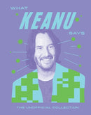 What Keanu Says : The Unofficial Collection-9781837833726