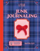 A Year of Junk Journaling : 52 creative prompts to transform scraps of your life into art-9781837834303