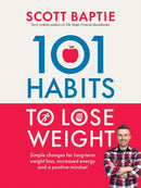 101 Habits to Lose Weight : Simple Changes for Long-Term Weight Loss, Increased Energy and a Positive Mindset-9781837834600