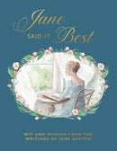 Jane Said It Best : Wit and Wisdom from the Writings of Jane Austen-9781837834723