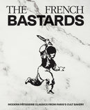 The French Bastards : Modern Patisserie Classics from Paris's Cult Bakery-9781837834853