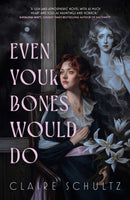 Even Your Bones Would Do
