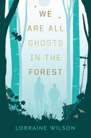 We Are All Ghosts in the Forest : Volume 1-9781837861446