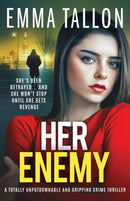 Her Enemy : A totally unputdownable and gripping crime thriller-9781837901579