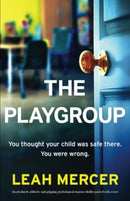 The Playgroup : An absolutely addictive and gripping psychological suspense thriller packed with secrets-9781837909841