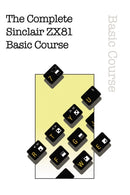 The Complete Sinclair ZX81 Basic Course-9781837910243