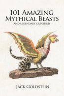 101 Amazing Mythical Beasts : and Legendary Creatures-9781837910434