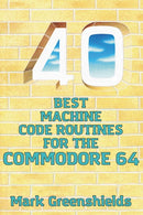 40 Best Machine Code Routines for the Commodore 64-9781837911639