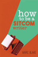 How To Be A Sitcom Writer : Secrets from the Inside-9781837913091
