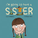 I'm Going to Have a Sister : A Picture Book for Growing Families-9781837919239