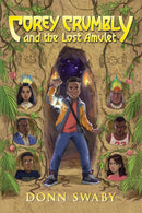 Corey Crumbly and the Lost Amulet : A Heart-stopping Adventure about Bravery, Heritage and the Power of Letting Go-9781837919321