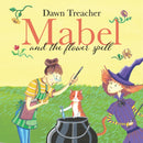 Mabel and the Flower Spell : When Magic Meets Gardening, One Witch's Blooms Cause Big Trouble-9781837919338