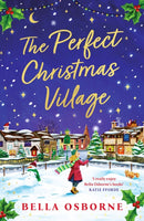 The Perfect Christmas Village : A warm, feel-good festive treat to curl up with this holiday season-9781837930012