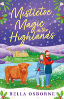 Mistletoe Magic in the Highlands : The brand-new perfect funny and festive rom-com to curl up with-9781837930043