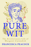 Pure Wit : The Revolutionary Life of Margaret Cavendish-9781837930173