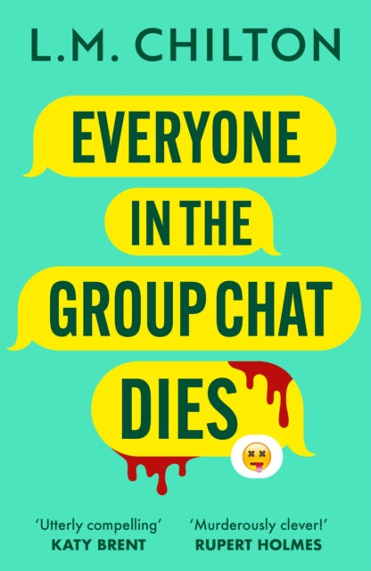 Everyone in the Group Chat Dies : A laugh-out-loud serial killer thriller from the author of Don't Swipe Right-9781837930319
