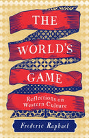 The World's Game : Reflections on Western Culture-9781837933396