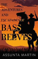 The Adventures and Escapades of Bass Reeves-9781837940097