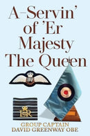 A-Servin' of 'Er Majesty the Queen-9781837941131