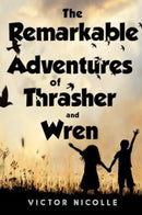 The Remarkable Adventures Of Thrasher And Wren-9781837941360