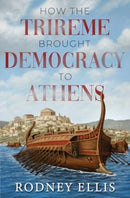 How the Trireme brought Democracy to Athens-9781837942381