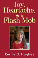 Joy, Heartache and a Flash Mob-9781837942541