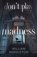 Don't Play with the Madness