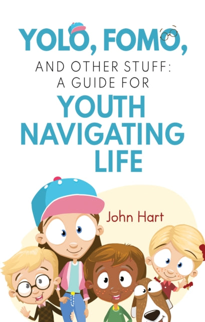 YOLO, FOMO, and Other Stuff: A Guide for Youth Navigating Life