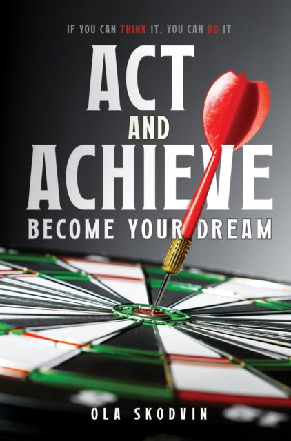Act and Achieve: Become Your Dream-9781837948321
