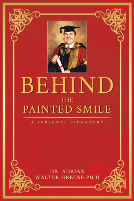 Behind The Painted Smile: A Personal Biography
