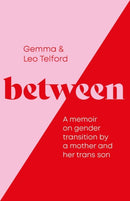 Between : A Memoir on Gender Transition by a Mother and Her Trans Son-9781837960842