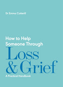 How to Help Someone Through Loss and Grief : A Practical Handbook-9781837961429