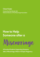 How to Help Someone After a Miscarriage : A Practical Handbook-9781837962549