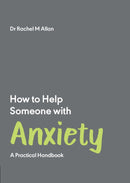How to Help Someone with Anxiety : A Practical Handbook-9781837962587