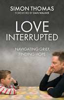 Love, Interrupted : Navigating Grief, Finding Hope-9781837962747