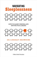 Navigating Sleeplessness : How to Sleep Deeper and Better for Longer-9781837962822