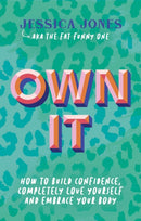 Own It : How To Build Confidence, Completely Love Yourself and Embrace Your Body-9781837962907
