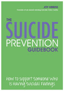 The Suicide Prevention Guidebook : How to Support Someone Who is Having Suicidal Feelings-9781837963799