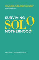 Surviving Solo Motherhood : How to Look After Your Mental Health and Boost Your Emotional Wellbeing as a Single Mom-9781837963812