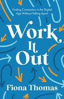 Work It Out : Finding Connection in the Digital Age Without Falling Apart-9781837963935