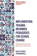 Implementing Trauma-Informed Pedagogies for School Change